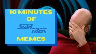 10 minutes of Star Trek Memes
