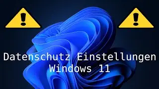 Tutorial Windows 11 Datenschutz empfohlene Einstellungen