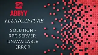 ABBYY FlexiCapture | How To Fix RPC Server Unavailable Error | #7