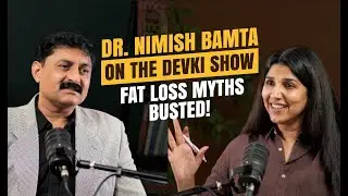 From Fat to Fit&mdash;What Your Doctor Isn&rsquo;t Telling You About Obesity   Dr Nimish Bamta   The Devaki Show