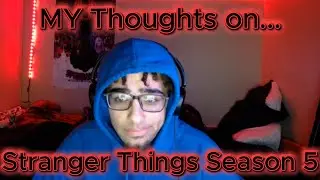 MY Thoughts on STRANGER THINGS SEASON 5!