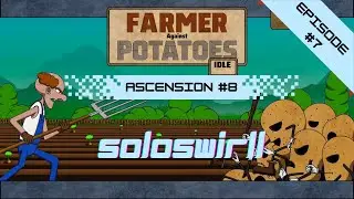 Let's Play: Farmer Against Potatoes Idle | Ep. 7 | Ascension 8