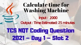 Estimate time for Washing Machine | TCS NQT coding problem (Solved)