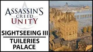 Assassin's Creed Unity - Sightseeing III - Tuileries Palace [PC]