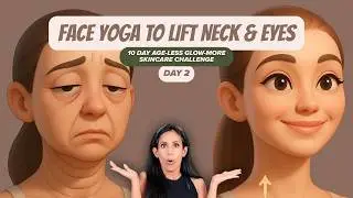 Anti-Aging Face Yoga for Neck Lines & Eye Lift | 10 day Age-Less Glow-More Challenge (Day 2)