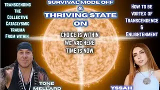 Survival Mode OFF and Thriving State ON. Collective Cataclysmic Trauma with Tone Mellard and YssaH