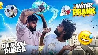WATER 💦 PRANK ON MODEL DURGA FULL SERIOUS😡