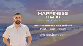 How to Master your mind and build Psychological Flexibility
