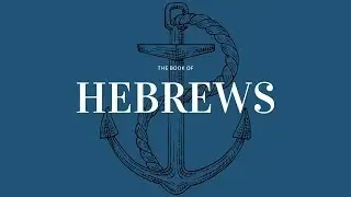 Book of Hebrews 13:1-7 with Pastor Justin