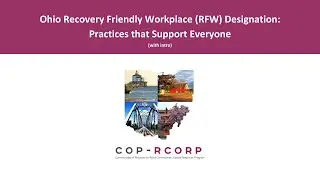Recovery Friendly Workplace - Ohio Designation: Practices that Support Everyone (video 2, intro)
