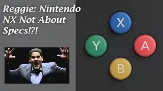 Reggie Fils-Aim&eacute;: Nintendo NX Not About Specs!?!