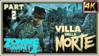 ZOMBIE ARMY 4: HORDE MODE Full Gameplay Walkthrough PART 2 - Villa Della Morte [4K 60FPS]