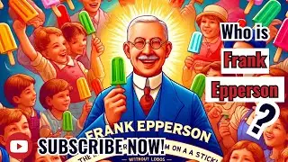 Frank Epperson's Frozen Secret: The Story of the Unsung Genius Behind the Ice Cream on a Stick