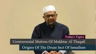 Controversial Motives of Mukhtar Al Thaqafi; Origins of Druze Sect of Ismailism - Dr. Husein Khimjee
