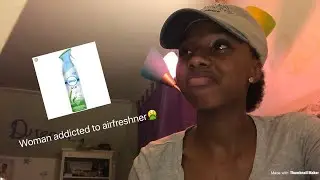 WOMAN IS ADDICTED TO AIR FRESHENER!!