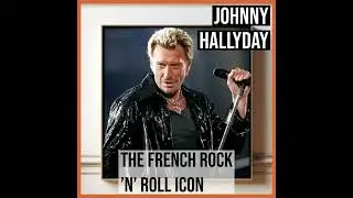 Johnny Hallyday: The French Rock 'n' Roll Icon