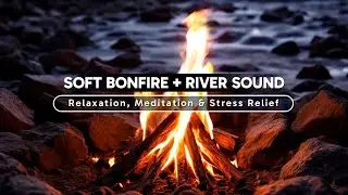 5 Hours of Campfire & River Ambiance - Soothing Fire & Water Sounds for Peaceful Sleep ASMR #26