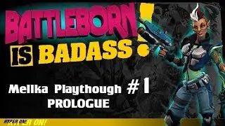 BATTLEBORN Mellka Playthrough -  PART 1
