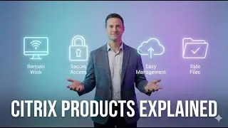 Citrix Products Explained Simply (What Each One Is For, No Jargon)