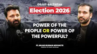 GB Election 2026: Power of the People or Power of the&nbsp;Powerful? ft. Amjad Hussain Advocate