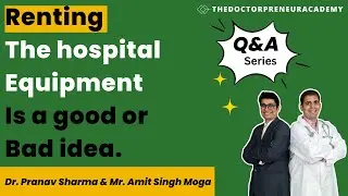 Renting the hospital equipment is a good or bad idea.