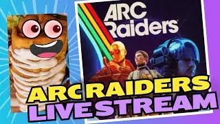 ARC Raiders Live Stream- FriedBurrito