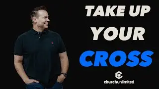 Take Up Your Cross  | Bil Cornelius | Church Unlimited