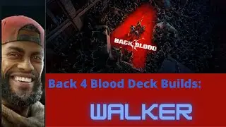 Back 4 Blood Deck Builds: DPS Walker deck and breakdown