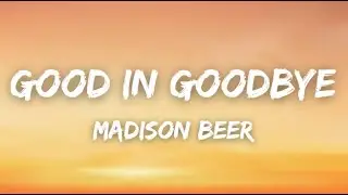 Madison Beer - Good in Goodbye (Lyrics)