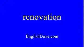 How to pronounce renovation in American English.
