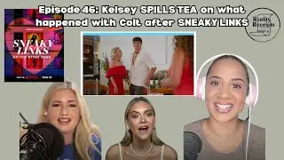 ЭПИЗОД 46: КЕЛСИ ИЗ SNEAKY LINKS НА NETFLIX!!