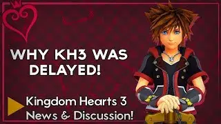 The REAL Reason Kingdom Hearts 3 Got Delayed & Public Demo?