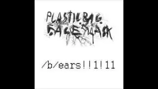 PlasticBag FaceMask- /b/ears!!1!11 (Full Album)