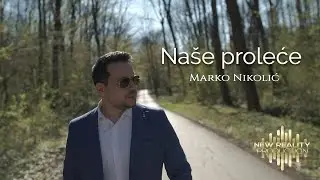 Marko Nikolić - Naše proleće - (Official Video)