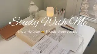 📚1 HR STUDY WITH ME | ⛈️&nbsp;Thunderstorm & Real Sounds | No Break | 🕰️ Alarm & Countdown Timer