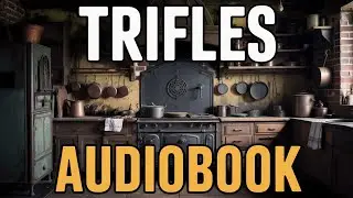 TRIFLES by Susan Glaspell | Full Audiobook | Mystery Drama | Public Domain Classic (1916)