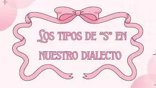 &iquest;Por qu&eacute; no suena igual la S? | Tipos de S en los dialectos del espa&ntilde;ol