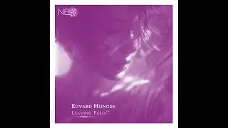 🎵 Edvard Hunger - Leaving Feels EP | NEO
