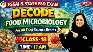DECODE FOOD MICROBIOLOGY CLASS-18 | FSSAI & STATE FSO FOOD MICROBIOLOGY CLASSES