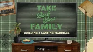 Building a Lasting Marriage | Ted Cunningham