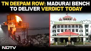 Tamil Nadu Deepam Row | Tamil Nadu Deepam Row: Madurai Bench To Deliver Verdict Today