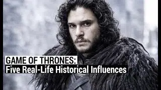 Game of Thrones: Five Real-Life Historical Influences