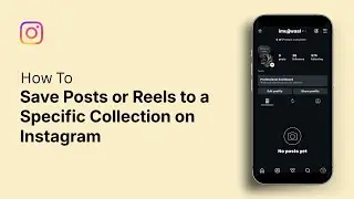 How to Save Posts or Reels to a Specific Collection on Instagram