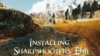 Skyrim - How to Install Sharpshooters ENB (Detailed)