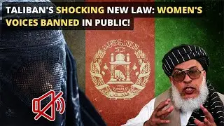 Taliban's Shocking New Law: Women's Voices Banned in Public!