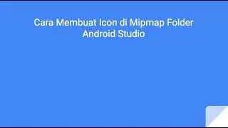 Cara Membuat Icon di Mipmap Folder Android Studio