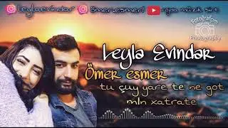LEYLA EVİNDAR &Ouml;MER ESMER tu &ccedil;uy yare tene gotmın xatra te akustik