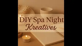 Ultimate DIY Spa Night for Kreatives