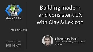 Building Modern and Consistent User Experiences with Clay & Lexicon