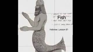 Hebrew Words in Scripture: Lesson 81; Fish